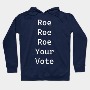 Roe Roe Roe Your Vote Hoodie